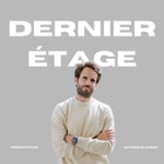 Logo of the podcast Dernier étage Podcast Dernier étage