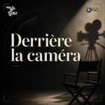 Derrière la caméra Podcast Derrière la caméra