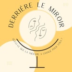 Logo of the podcast Derrière le miroir Podcast Derrière le miroir