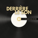 Logo of the podcast Derrière le son Podcast Derrière le son