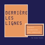 Logo of the podcast Derrière les lignes Podcast Derrière les lignes