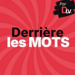 Logo of the podcast Derrière les mots Podcast Derrière les mots