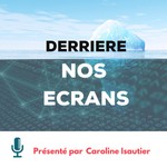 Derrière nos Ecrans Podcast Derrière nos Ecrans