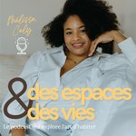 Des espaces & des vies Podcast Des espaces & des vies