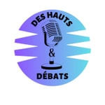 Logo of the podcast Des Hauts et Débats Podcast Des Hauts et Débats