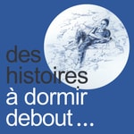 Logo of the podcast Des histoires à dormir debout Podcast Des histoires à dormir debout