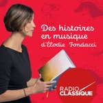 Logo of the podcast Des histoires en musique d'Elodie Fondacci Podcast Des histoires en musique d'Elodie Fondacci