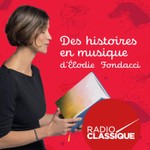 Logo of the podcast Des histoires en musique d'Elodie Fondacci Podcast Des histoires en musique d'Elodie Fondacci