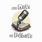 Logo of the podcast Des Mots et Débats Podcast Des Mots et Débats