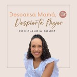 Logo of the podcast Descansa, Mamá. Despierta, Mujer Podcast Descansa, Mamá. Despierta, Mujer