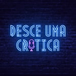 Logo of the podcast Desce Uma Crítica Podcast Desce Uma Crítica