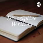 Logo of the podcast Descriptive Writing Podcast Descriptive Writing