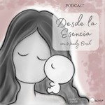 Podcast Desde la Esencia | Conecta contigo misma