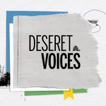 Deseret Voices Podcast Deseret Voices