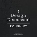 Podcast Design Discussed Roughley