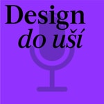 Logo of the podcast Design do uší Podcast Design do uší