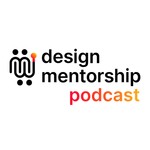 Logo of the podcast Design Mentorship Podcast Podcast Design Mentorship Podcast
