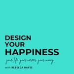 Logo of the podcast Design Your Happiness: Your Life. Your Career. Your Money. Podcast Design Your Happiness: Your Life. Your Career. Your Money.