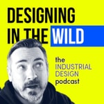 Logo of the podcast Designing in the Wild: The Industrial Design Podcast Podcast Designing in the Wild: The Industrial Design Podcast