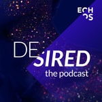 Podcast Desired, the podcast