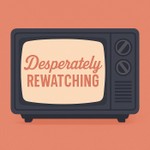 Logo of the podcast Desperately Rewatching Podcast Desperately Rewatching