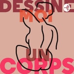 Logo of the podcast Dessine-moi un corps Podcast Dessine-moi un corps