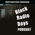 Logo of the podcast Destination Freedom Black Radio Days Podcast Destination Freedom Black Radio Days