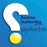 Logo of the podcast Destins inattendus Podcast Destins inattendus