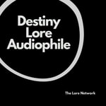Destiny Lore Audiophile Podcast Destiny Lore Audiophile