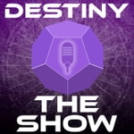 Logo of the podcast Destiny The Show | DTS Podcast Destiny The Show | DTS