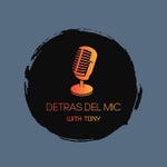 Logo of the podcast Detras Del Mic with Tony Podcast Detras Del Mic with Tony