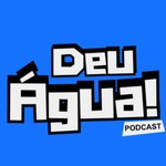 Logo of the podcast DEU ÁGUA PODCAST Podcast DEU ÁGUA PODCAST