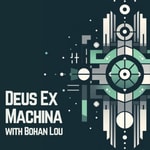 Logo of the podcast Deus Ex Machina with Bohan Lou Podcast Deus Ex Machina with Bohan Lou