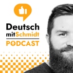 Logo of the podcast Deutsch mit Schmidt | Advanced German Language Learning Podcast ( B1 / B2 / C1 / C2 ) Podcast Deutsch mit Schmidt | Advanced German Language Learning Podcast ( B1 / B2 / C1 / C2 )