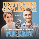Deutsches Geplapper - Echtes Deutsch lernen Podcast Deutsches Geplapper - Echtes Deutsch lernen