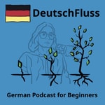 Logo of the podcast DeutschFluss - German Podcast For Beginners Podcast DeutschFluss - German Podcast For Beginners