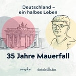Logo of the podcast Deutschland – ein halbes Leben. 35 Jahre Mauerfall Podcast Deutschland – ein halbes Leben. 35 Jahre Mauerfall