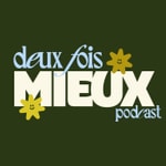 Logo of the podcast Deux fois mieux Podcast Deux fois mieux