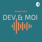 Logo of the podcast Dev & Moi Podcast Dev & Moi