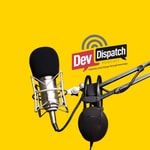 Logo of the podcast DevDispatch Podcast Podcast DevDispatch Podcast