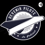 Logo of the podcast Devenir Pilote - réaliser un rêve de gosse ! Podcast Devenir Pilote - réaliser un rêve de gosse !