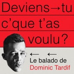 Logo of the podcast Deviens-tu c'que t'as voulu? Logo of the podcast Deviens-tu c'que t'as voulu?