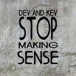 Logo of the podcast Devin & Kevin Stop Making Sense Podcast Devin & Kevin Stop Making Sense