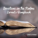 Logo of the podcast Devotions on the Psalms | Israel's Songbook Podcast Devotions on the Psalms | Israel's Songbook