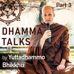 Logo of the podcast Dhamma Talks (Part 3) Podcast Dhamma Talks (Part 3)