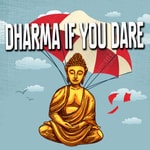 Dharma If You Dare Podcast Dharma If You Dare
