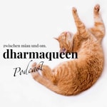 Logo of the podcast dharmaqueen - zwischen miau und om Podcast dharmaqueen - zwischen miau und om