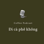 Logo of the podcast Đi cà phê không Podcast Đi cà phê không