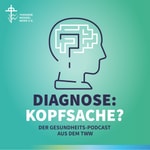 Logo of the podcast Diagnose: Kopfsache? Der Gesundheits-Podcast aus dem TWW Podcast Diagnose: Kopfsache? Der Gesundheits-Podcast aus dem TWW