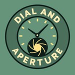 Dial & Aperture Podcast Dial & Aperture